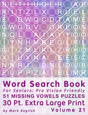 Word Search Book For Seniors: Pro Vision Friendly, 51 Missing Vowels Puzzles, 30 Pt. Extra Large Print, Vol. 21 - Mark English