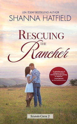 Rescuing the Rancher: A Small-Town Clean Romance - Shanna Hatfield