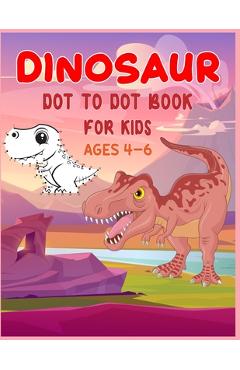 Coperta cărții 'Dinosaur Dot to Dot Book For Kids Ages 4-6: Connect the dot Activities for Learning - Shobuj Publishing'
