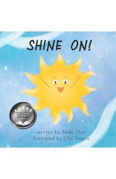 Coperta cărții 'Shine On!: A Children's Book about Empathy, Gratitude, and Kindness - Lilla Vincze'