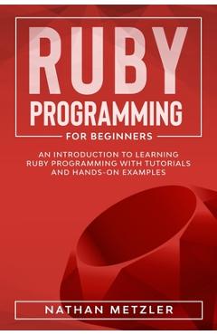 Coperta cărții 'Ruby Programming for Beginners: An Introduction to Learning Ruby Programming with Tutorials and Hands-On Examples -'