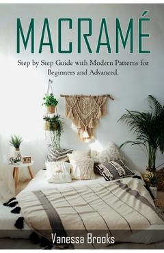 Coperta cărții 'Macramè: Step by Step Guide with Modern Patterns for Beginners and Advanced - Vanessa Brooks'