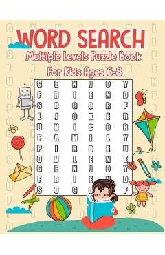 Word Search Multiple Levels Puzzle Book For Kids ages 6-8: Difficult Words For Kids 50 Large Print From Easiest to Hardest Words Improve Vocabulary, a - Kids Puzzle Word Search Book