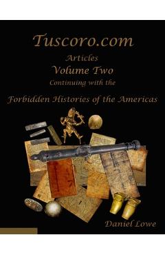 Coperta cărții 'The Forbidden Histories of the Americas Volume Two: Articles from Tuscoro.com - Daniel Lowe'