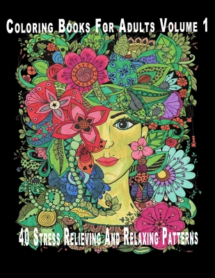 Coloring Books For Adults Volume 1: 40 Stress Relieving And Relaxing Patterns - Colorit Publishing Notebook