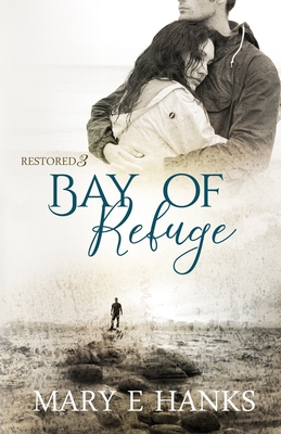 Bay of Refuge: Inspirational Romance - Mary E. Hanks
