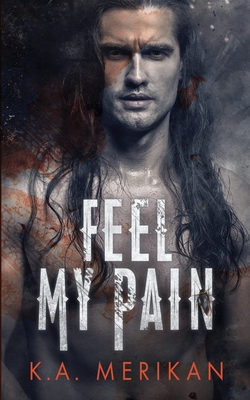 Feel My Pain - K. A. Merikan