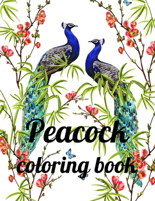 Peacock coloring book: A Coloring Book of 35 Unique Stress Relief Peacock Coloring Book Designs Paperback - Annie Marie