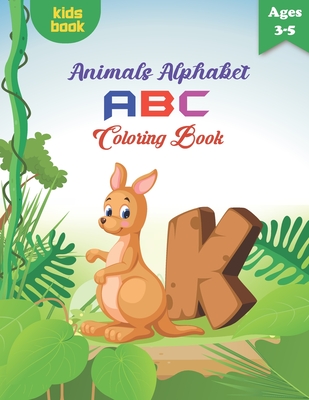Animals Alphabet ABC Coloring Book for Kids Ages 3-5: Animals Coloring book, fun with alphabet animals activity book for preschool children kid prek w - Moira Gibbs Publishing House
