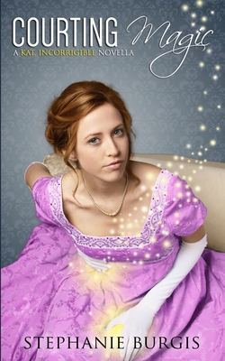 Courting Magic: A Kat, Incorrigible Novella - Stephanie Burgis