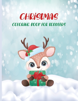 Christmas Coloring Book For Toddlers: Cute and Easy Christmas Holiday Coloring Pages for Kids Ages 1-4 Years old, Christmas Gift for Toddlers To Enjoy - Remania Publishing