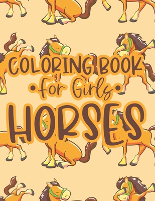 Coloring Book For Girls Horses: Coloring And Tracing Activity Sheets with Horse Designs, Equine Illustrations To Color - Sandra P