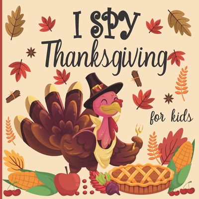 I spy thanksgiving for kids: A fun book for 2-4 years old about autumn & thanksgiving great gift idea for preschoolers & kindergarten - Love Life For Ever