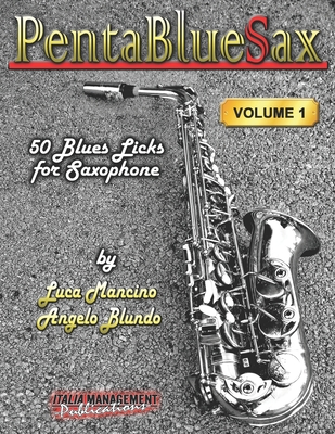 Pentabluesax: 50 blues licks for saxophone - Angelo Blundo
