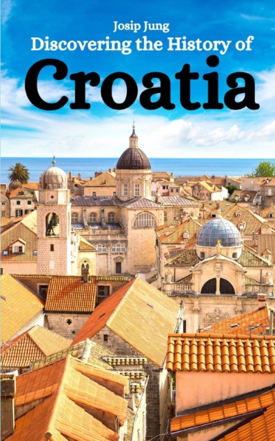 Discovering the History of Croatia - Josip Jung