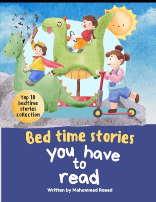 Bed time Stories you have to read: Top 10 Bed time stories for kids to read - Mohammed Raeed