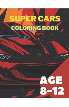 Coperta cărții 'Supercars Coloring Book For Kids Age 8 -12: An Amazing Car Collection For Coloring - Issawi Designs'