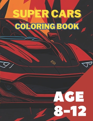 Coperta cărții 'Supercars Coloring Book For Kids Age 8 -12: An Amazing Car Collection For Coloring - Issawi Designs'
