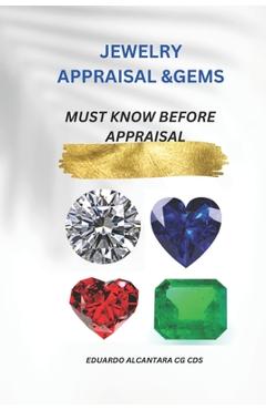 Coperta cărții 'Jewelry Appraisal &Gems: Must Know Before Appraisal - Eduardo Alcantara Cg Cds'