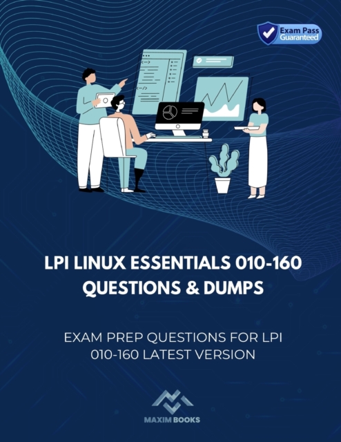 LPI Linux Essentials 010-160 Questions & Dumps: Exam Prep Questions for LPI 010-160 latest version - Maxim Books