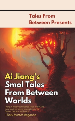Ai Jiang's Smol Tales From Between Worlds - Matthew Stott
