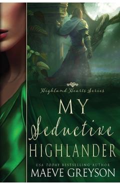 Coperta cărții 'My Seductive Highlander - A Scottish Historical Time Travel Romance (Highland Hearts - Book 4) - Maeve Greyson'