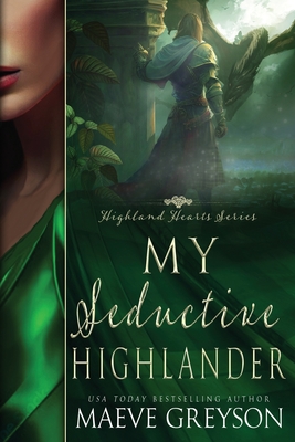 My Seductive Highlander - A Scottish Historical Time Travel Romance (Highland Hearts - Book 4) - Maeve Greyson