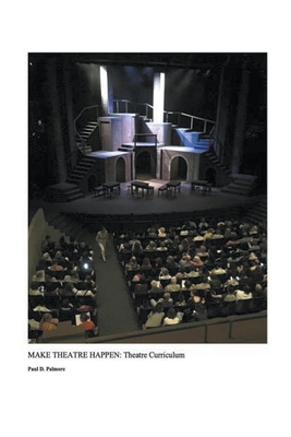 Coperta cărții 'Make Theatre Happen II: Theatre Curriculum - Palmore'