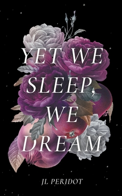Yet We Sleep, We Dream - Jl Peridot
