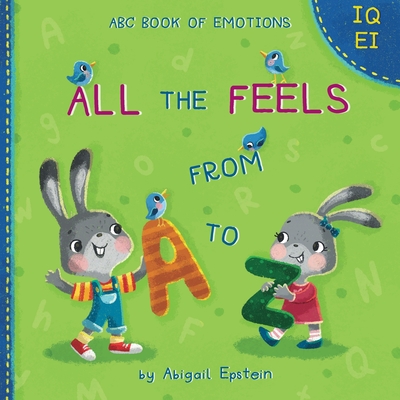 All the Feels from A to Z - Abigail Epstein