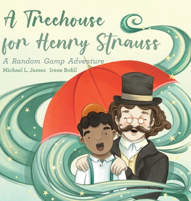 Coperta cărții 'A Treehouse for Henry Strauss: A Random Gamp Adventure - Michael L. James'