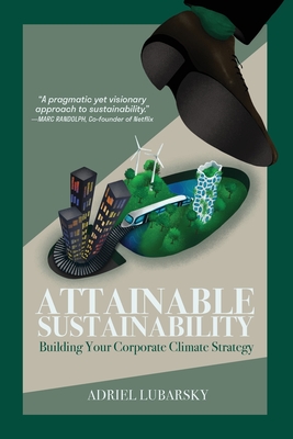 Attainable Sustainability: Building Your Corporate Climate Strategy - Adriel Lubarsky