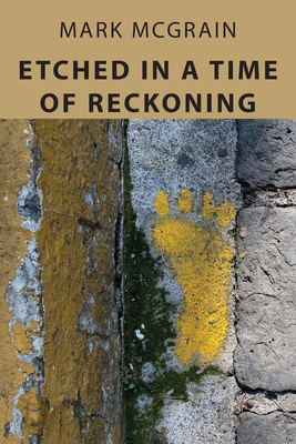 Etched In A Time Of Reckoning - Mark Mcgrain