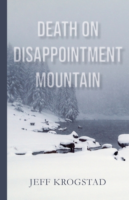 Death on Disappointment Mountain - Jeff Krogstad