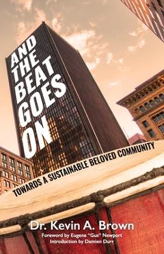 Coperta cărții 'And the Beat Goes on: Towards A Sustainable Beloved Community - Kevin A. Brown'