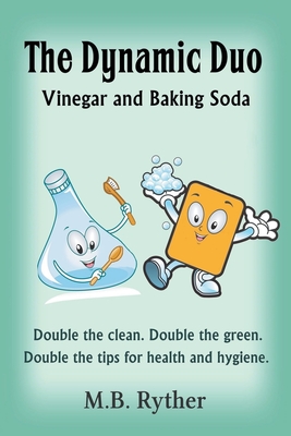 The Dynamic Duo: Vinegar and Baking Soda Two-Volume Set - M. B. Ryther