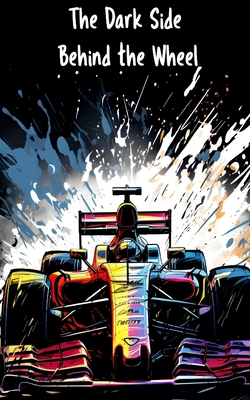 The Dark Side Behind the Wheel - Patricia Teixeira