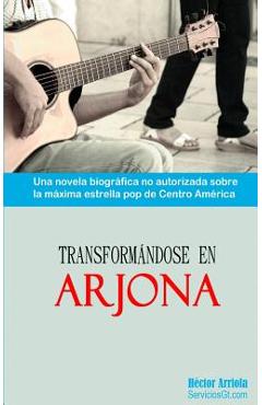 Coperta cărții 'Transformandose en Arjona - Hector A. Arriola'