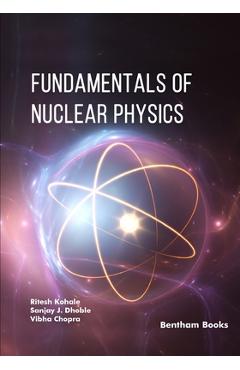 Coperta cărții 'Fundamentals of Nuclear Physics - Sanjay J. Dhoble'