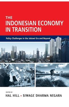 Coperta cărții 'The Indonesian Economy in Transition: Policy Challenges in the Jokowi Era and Beyond - Hal Hill'