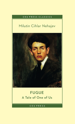 Fugue: A Tale of One of Us - Milutin Cihlar Nehajev