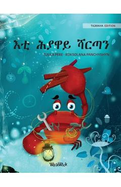 Poza produsului እቲ ሕያዋይ ሻርጣን (Tigrinya Edition of The Caring Crab) - Tuula Pere