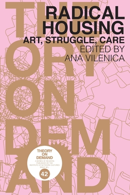 Coperta cărții 'Radical Housing: Art, Struggle, Care - Ana Vilenica'