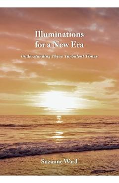 Coperta cărții 'Illuminations for a New Era: Understanding These Turbulent Times - Suzanne Ward'