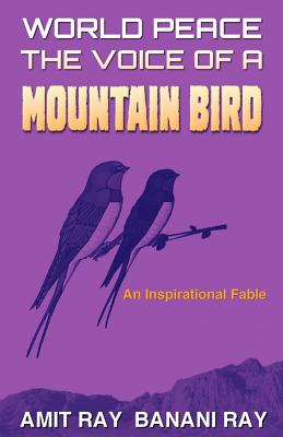 World Peace: The Voice of a Mountain Bird - Banani Ray
