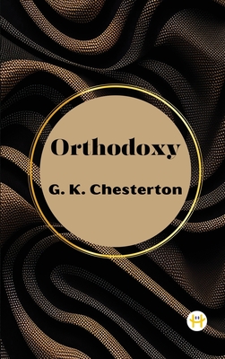 Coperta cărții 'Orthodoxy by G. K. Chesterton - G. K. Chesterton'