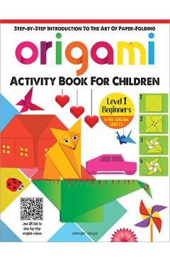 Coperta cărții 'Origami: Step-By-Step Introduction to the Art of Paper-Folding: Level 1: Beginners - Wonder House Books'