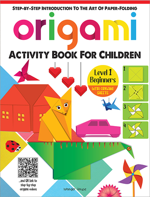 Coperta cărții 'Origami: Step-By-Step Introduction to the Art of Paper-Folding: Level 1: Beginners - Wonder House Books'