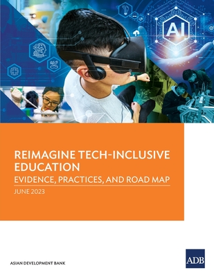 Reimagine Tech-Inclusive Education: Evidence, Practices, and Road Map - Asian Development Bank