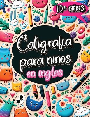 Caligrafia para Niños en Ingles de 10 años: Cuaderno de Caligrafía y Libro para Aprender a Escribir con Alfabeto, Números, Palabras y Frases para Niño - Childlike Mischievous